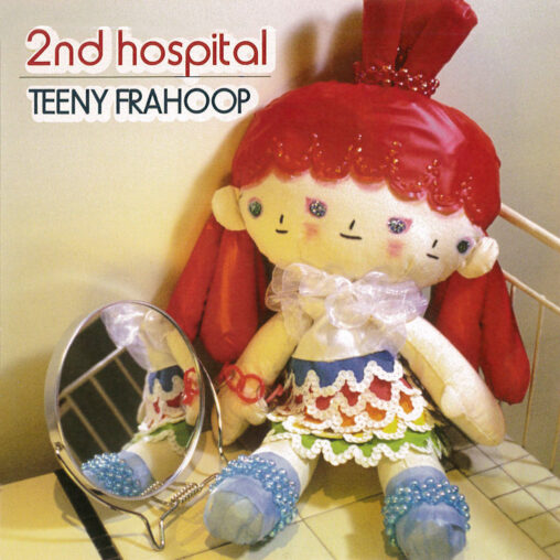 TEENY FRAHOOP - 2nd hospital