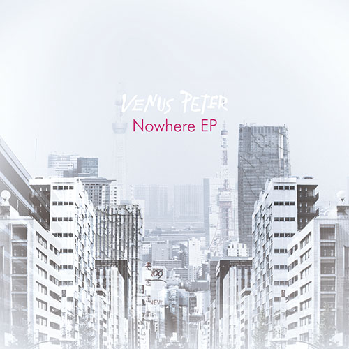 VENUS PETER - Nowhere EP