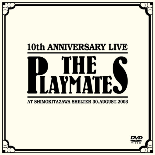 THE PLAYMATES - 10th ANNIVERSARY LIVE