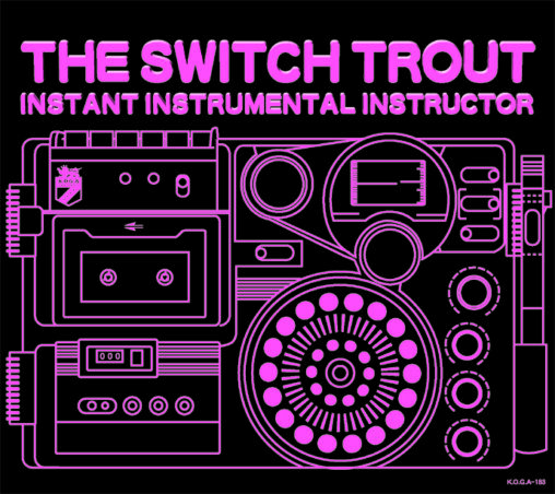 THE SWITCH TROUT - INSTANT INSTRUMENTAL INSTRUCTOR