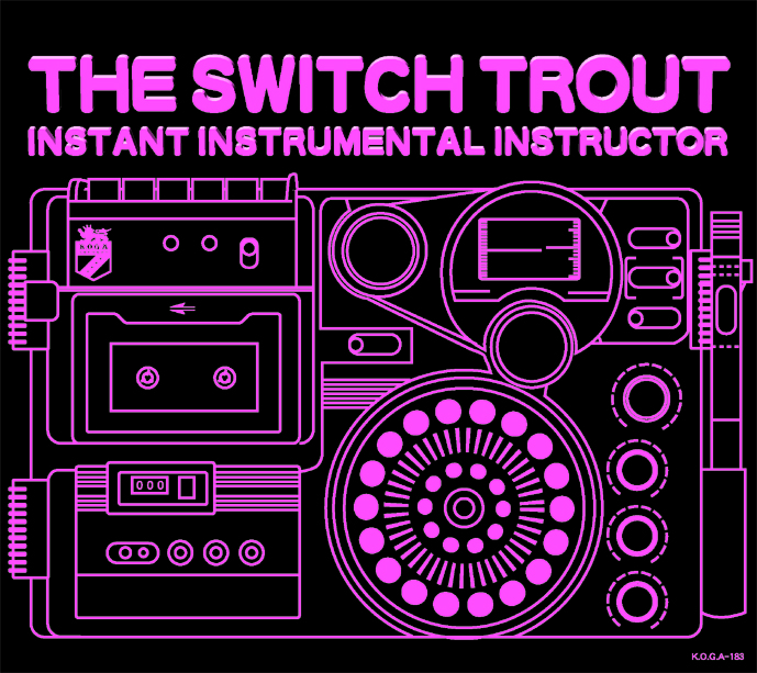 THE SWITCH TROUT - INSTANT INSTRUMENTAL INSTRUCTOR