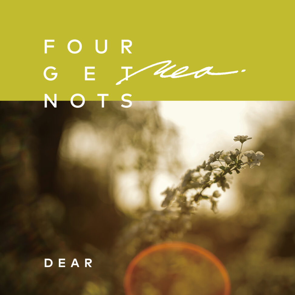 FOUR GET ME A NOTS - DEAR