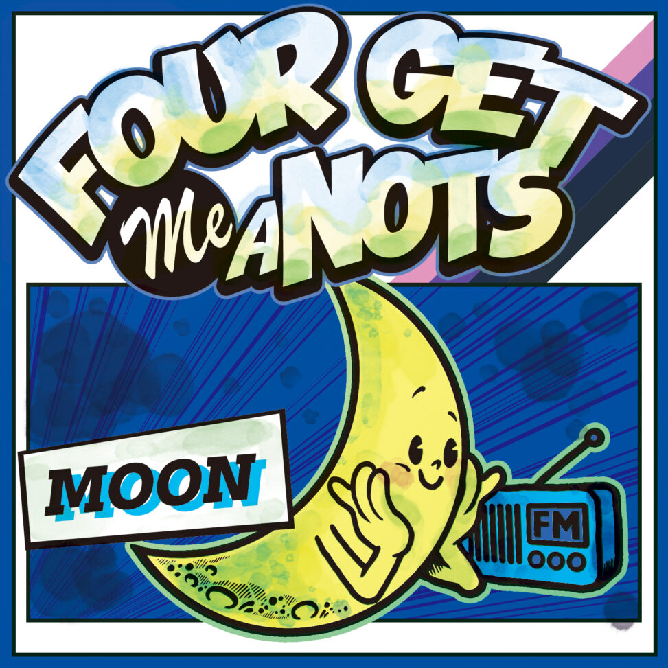 FOUR GET ME A NOTS - MOON